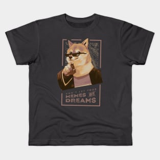 Don't let your memes be dreams Kids T-Shirt